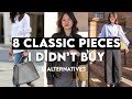 8 WARDROBE CLASSICS I DIDN&#39;T BUY &amp; What I Purchased Instead