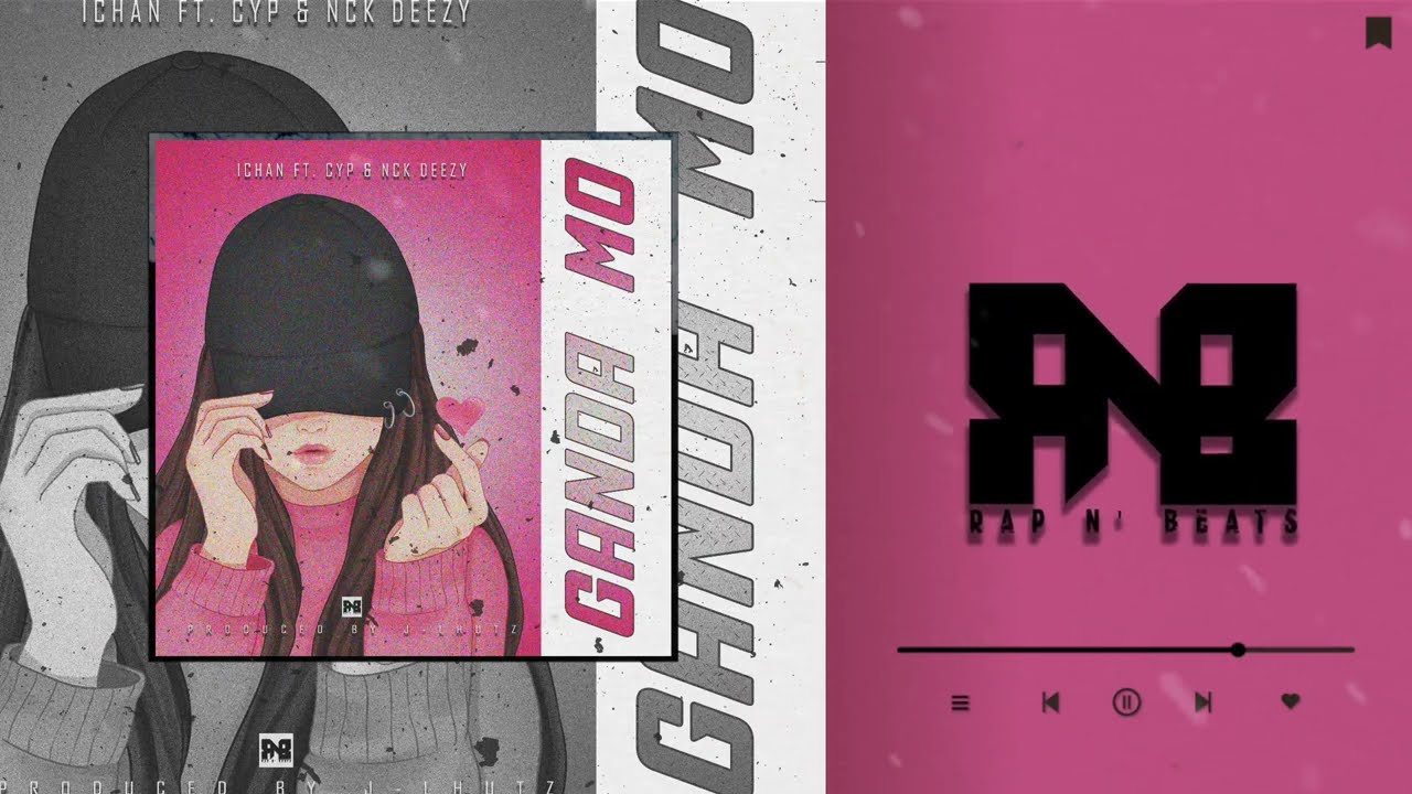 Ganda mo - Ichan ft. Cyp & Nck Deezy (Beat Produced By: J-Lhutz)