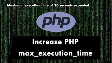 How to increase execution time in PHP - XAMPP - max_execution_time
