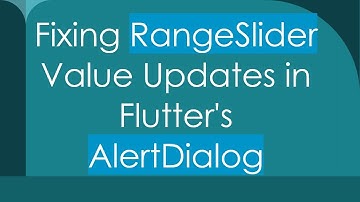 Fixing RangeSlider Value Updates in Flutter