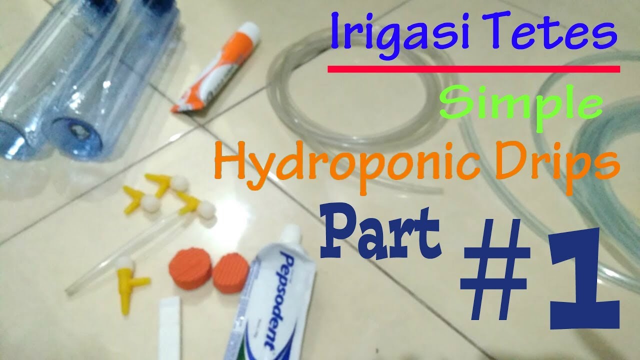 Cara Membuat Irigasi Tetes Simple Hydroponic Drips  Cara Membuat Irigasi Tetes Simple Hydroponic Drips