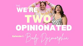 Episode 1 : Body Dysmorphia