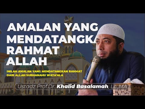 AMALAN YANG DAPAT MENDATANGKAN RAHMAT ALLAH I Ustad Khalid Basalamah #dakwah #dakwahislam #amalan