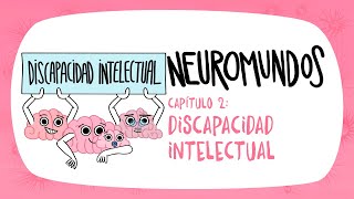 NEUROMUNDOS: Capítulo 2  Discapacidad Intelectual