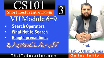 CS101 Short Lecture 3 | VU CS 101 Topic 6 to Topic 9 | Google Search Operators in Urdu / Hindi