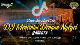 🔊🔊 DJ Mbesok Yen Koe Uwes Ora Krungu Kabarku || Mencintai Dengan Ngeyel - Vadesta || DJ Cemplon