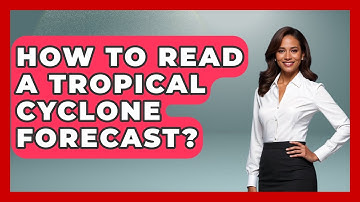 How To Read A Tropical Cyclone Forecast? - Weather Watchdog