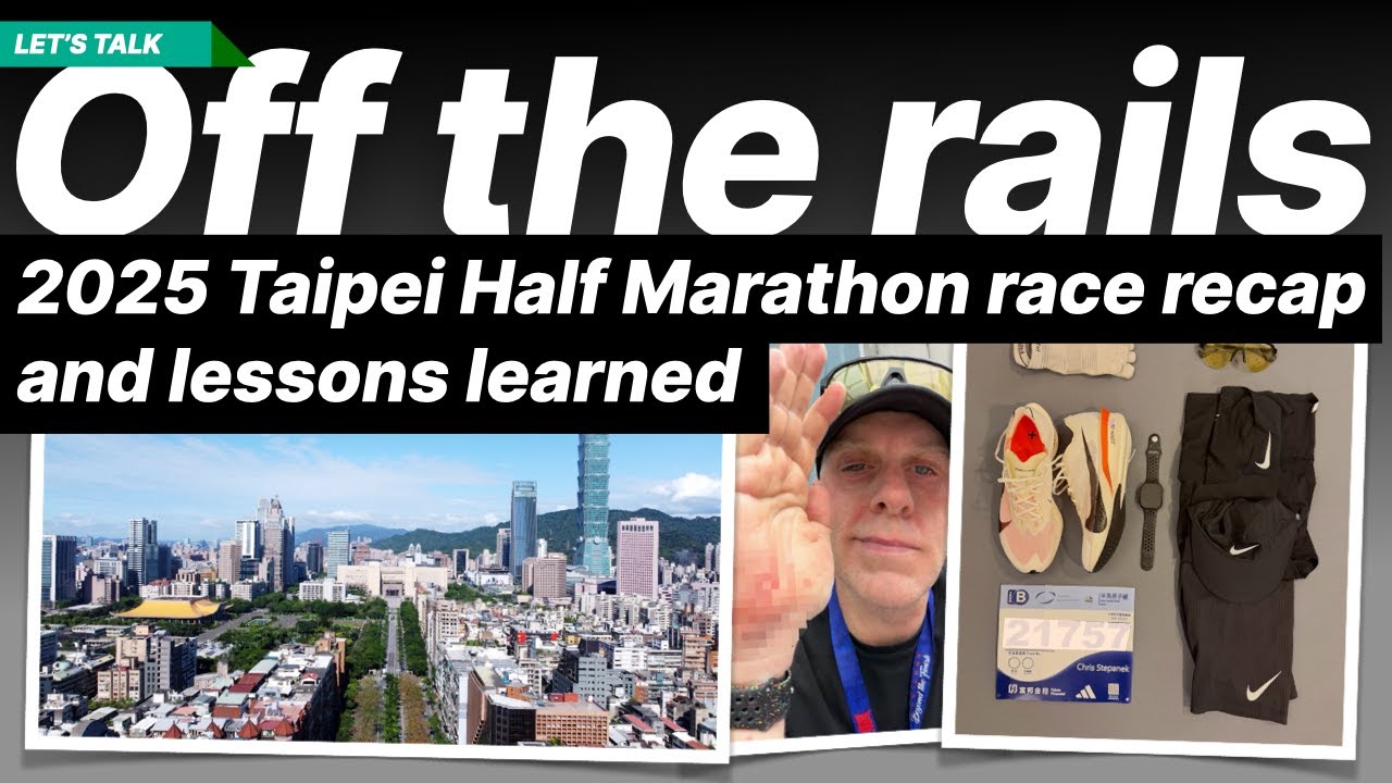 Off the rails - 2025 Taipei Half Marathon race recap and lessons learned