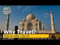 Why Travel? This is why I do it! Travel Inspiration