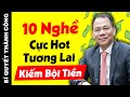 TIẾT LỘ 10 Ngành Nghề ĐẮT GIÁ Trong Tương Lai Dành Cho Ai Muốn KIẾM NHIỀU TIỀN