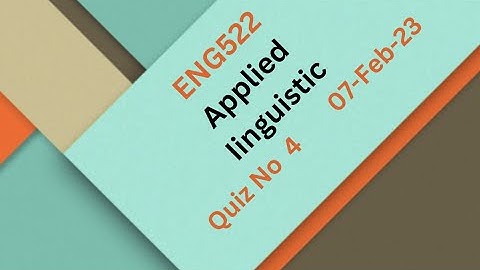 ENG522 Applied Linguistic Quiz no 4