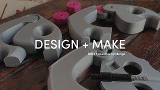 Rob's Make:able Challenge Part 6: Design and Make