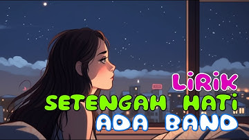 Ada Band - Setengah Hati (LIRIK) #liriklaguindonesia #liriklagupilihan #lirikpop