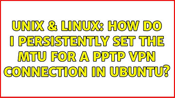 Unix & Linux: How do I persistently set the MTU for a PPTP VPN connection in Ubuntu?