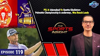 The Sports Insight | PSL 6: Islamabad Vs Quetta Gladiators | Episode 119 | Indus News