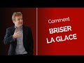 Comment briser la glace