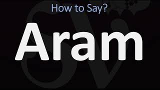 How To Pronounce Aram? (CORRECTLY) How To Pronounce Aram? (CORRECTLY)