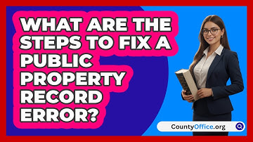 What Are The Steps To Fix A Public Property Record Error?