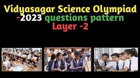 Vidyasagar Science Olympiad -2023 layer-2, video -2 MCQ Pattern