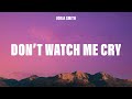 Jorja Smith Don T Watch Me Cry Lyrics 