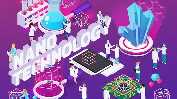 Nanotechnology: Exploring the Fascinating World