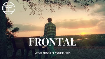 Menor Menor ft. Angie Flores - Frontal (Official Music Video)