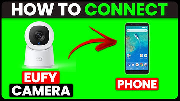 How To Connect Eufy Camera To Phone (How To Pair Eufy Camera To Your Phone)