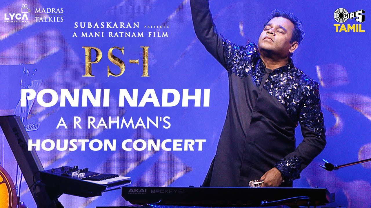 PS1   Ponni Nadhi Live In Houston  AR Rahman  Mani Ratnam  Subaskaran  Ponniyin Selvan