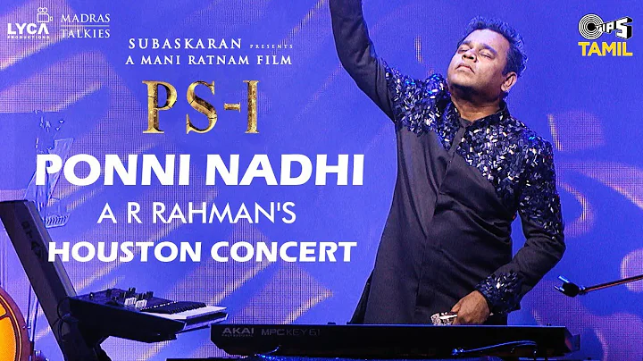 PS1 - Ponni Nadhi Live In Houston | AR Rahman | Ma...