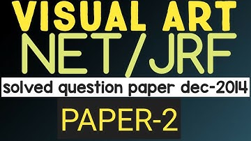 ugc net/jrf visual art solved question paper dec-2014 /paper -2 /important for all fine art exams