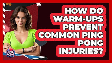 How Do Warm-ups Prevent Common Ping Pong Injuries? - Ping Pong Prodigy