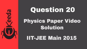 IIT-JEE Main 2015 - Video-oplossing voor natuurkundepaper - Vraag 20 | Ekeeda.com