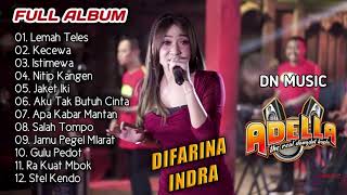 DIFARINA INDRA FULL ALBUM TERBARU - LEMAH TELES - KECEWA TARLING | ADELLA 2021