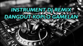 INSTRUMENT DJ REMIX DANGDUT KOPLO GAMELAN Vol.46