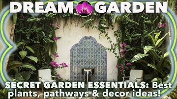 YOUR GUIDE TO CREATING A SECRET GARDEN: Design ideas and professional advice