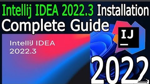 How to Install IntelliJ IDEA 2022.3 on Windows 10/11 [ 2022 Update] - Complete Guide