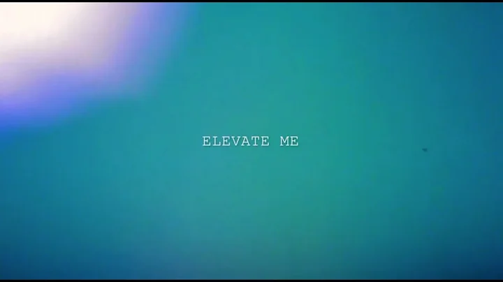 Elevate Me Lyric Video