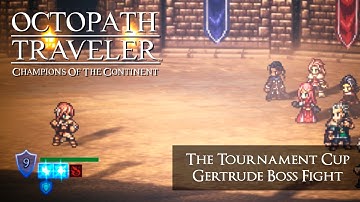OCTOPATH TRAVELER COTC Gertrude Tournament Cup & Boss Fight