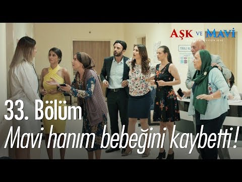 Mavi Hanım bebeğini kaybetti! - Aşk ve Mavi 33. Bölüm