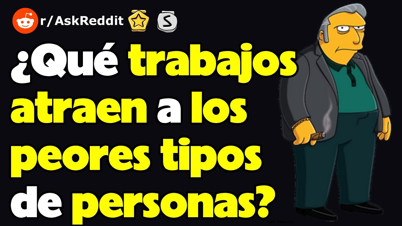 ¿Qué trabajos atraen a los peores tipos de personas?