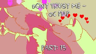 Donβt trust me - OC MAP - Part: 15