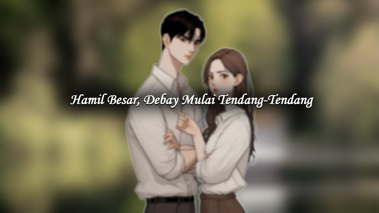 Kehamilan Yang Ditunggu | Benci Jodoh Part 16 [Husband Roleplay]