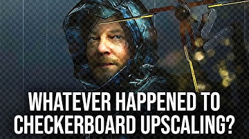 Is Checkerboard Upscaling Finally Gone For Good?