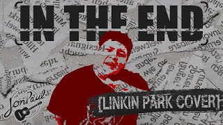 Video thumbnail of "In the End(ACOUSTIC) – Linkin Park cover by Jon Paul | R.I.P. Chester Bennington"