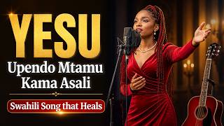 YESU Upendo Mtamu Kama Asali | Swahili Trending Song That Heals