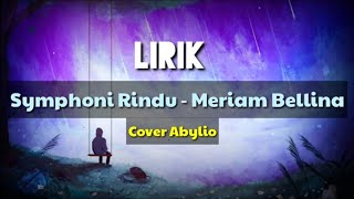 Lirik lagu SYMPHONI RINDU - Meriam Bellina || Cover by Abylio