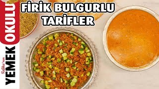 Firik Bulgurlu Pilav ve Çorba Tarifleri