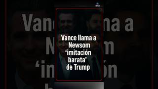 Vance acusa a Newsom de copiar a Trump y ser una “imitación barata” #NoticiasEnSegundos #PoliticaUSA
