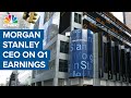 Morgan Stanley CEO on Q1 earnings, reopening the economy and more
