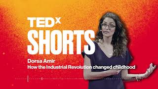 How the Industrial Revolution changed childhood | Dorsa Amir | TEDxCambridge